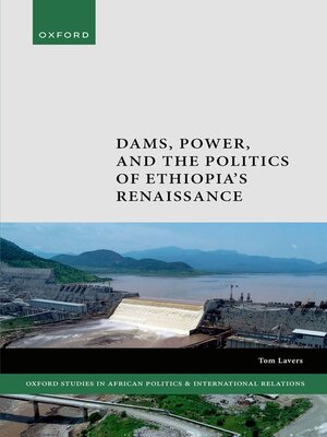 cover image of Dams, Power, and the Politics of Ethiopia's Renaissance